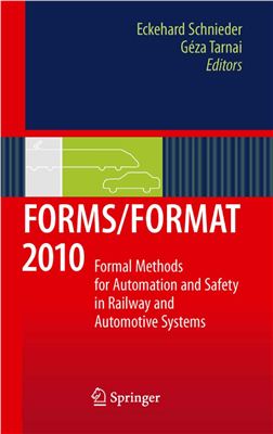 Schnieder E., Tarnai G. (Eds.) FORMS/FORMAT 2010 Formal Methods for Automation and Safety in Railway and Automotive Systems