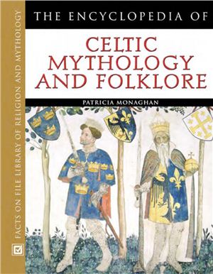 Monaghan Patricia. The Encyclopedia of Celtic Mythology and Folklore