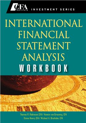 Thomas R. Robinson, CFA, Hennie van Greuning. International Financial Statement Analysis Workbook (CFA Institute Investment Series)