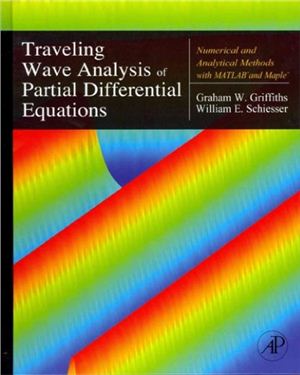 Griffiths G.W., Schiesser W.E. Traveling Wave Analysis of Partial Differential Equations: Numerical and Analytical Methods with Matlab and Maple