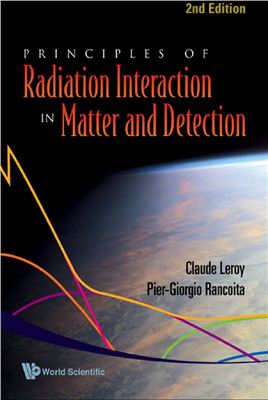 Leroy C., Rancoita P.-G. Principles Of Radiation Interaction In Matter And Detection