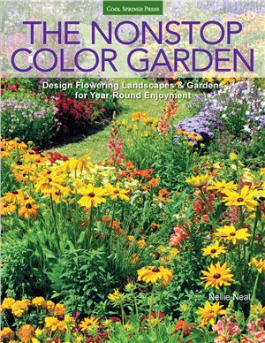 Neal N. The Nonstop Color Garden: Design Flowering Landscapes & Gardens for Year-Round Enjoyment