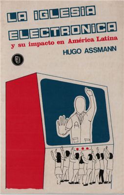 Assmann Hugo. La Iglesia electrónica y su impacto en América Latina
