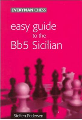 Pedersen S. Easy Guide to the Bb5 Sicilian