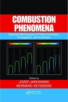 Jarosinski J., Veyssiere B. Combustion Phenomena: Selected Mechanisms of Flame Formation, Propagation and Extinction