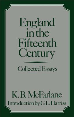 McFarlane K.B. England in the Fifteenth Century