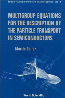 Galler M. Multigroup equations for the description of the particle transport in semiconductors