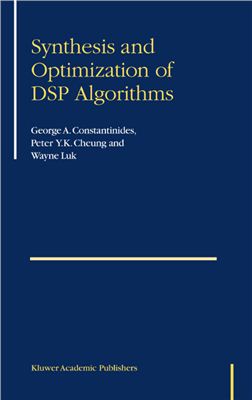 Constantinides G., Cheung P., Luk W. Synthesis and Optimization of DSP Algorithms