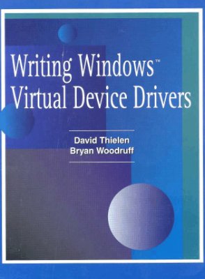 Thielen D., Woodruff B. Writing Windows Virtual Device Drivers