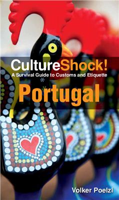 Poelzl V. Culture Shock! Portugal: A Survival Guide to Customs and Etiquette