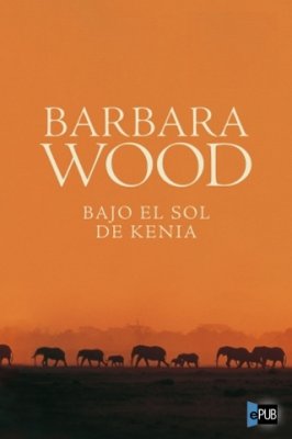 Wood Barbara. Bajo el sol de Kenia / Вуд Барбара. Мираж черной пустыни. Part 1/3