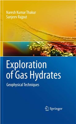 Exploration of Gas Hydrates. Geophysical Techniques. Thakur, Naresh Kumar, Rajput, Sanjeev. 1st Edition., 2011