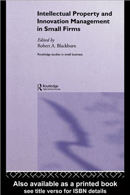 Blackburn R.A. (ed.) Intellectual Property and Innovation Management in Small Firms