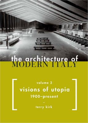 Terry Kirk. The Architecture of Modern Italy. Volume 1 &amp; 2