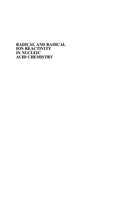 Greenberg M.M. (ed.) Radical and Radical Ion Reactivity in Nucleic Acid Chemistry [Wiley Series of Reactive Intermediates in Chemistry and Biology]