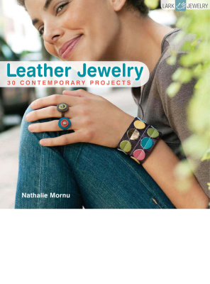 Mornu Nathalie. Leather Jewelry: 30 Contemporary Projects