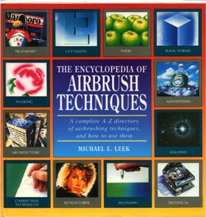 Michael E.LeekThe New Encyclopedia of Airbrush Techniques