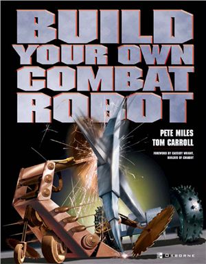 Miles P., Carrol T. Build Your Own Combat Robot