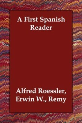 Remy A., Roessler E.W. A First Spanish Reader