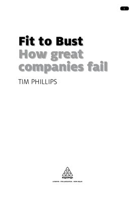 Phillips T. Fit to bust: how great companies fail