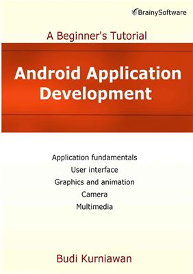 Kurniawan B. Android Application Development. A Beginner’s Tutorial