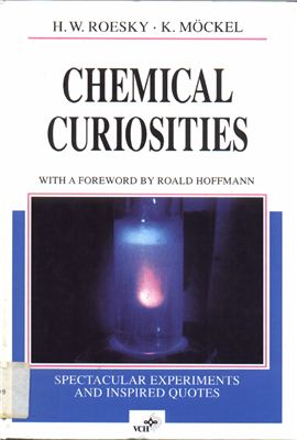 Roetsky H.W., M?ckel K. Chemical curiosities: spectacular experiments and inspired quotes