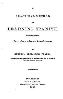Ybarra Alejandro. A Practical Method for Learning Spanish