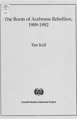 Kell Tim. The Roots of Acehnese Rebellion, 1989-1992