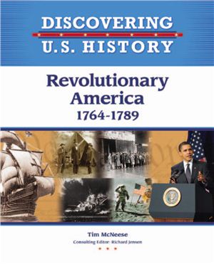McNeese T. Revolutionary America 1764-1799 (Discovering U.S. History)