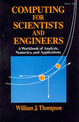 Thompson W.J. Computing for Scientists and Engineers: A Workbook of Analysis, Numerics, and Applications
