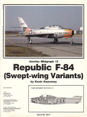 Keaveney Kevin. Aerofax Minigraph 15. Republic F-84 (Swept-Wing Variants)