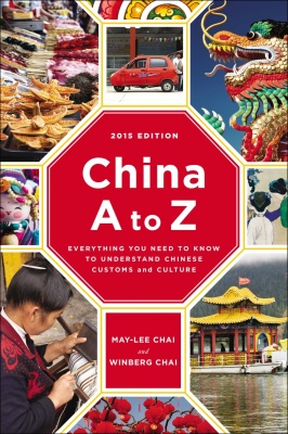 Chai May - Lee, Chai Winberg. China A to Z: Everything You Need to Know to Understand Chinese Customs and Culture