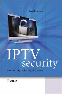 Ramirez D. IPTV Security. Protecting High-Value Digital Contents