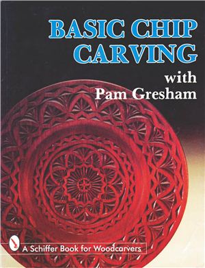 Gresham P. Basic Chip Carving (Основы геометрической резьбы)