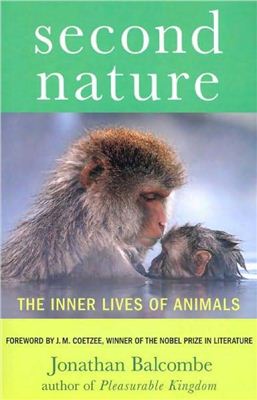 Balcombe J. Second Nature: The Inner Lives of Animals