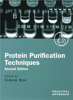 Roe S. Protein Purification Techniques: A Practical Approach (Practical Approach Series (Volume 244)