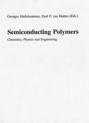 Hadziioannou G., Hutten P.F., van (Eds.) Semiconducting Polymers. Chemistry, Physics and Engineering. (Полупроводящие полимеры. Химия, физика и технология.)