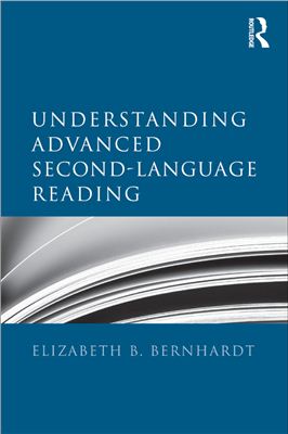 Bernhardt E.B. Understanding Advanced Second-Language Reading