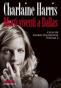 Harris Charlaine. Sookie Stackhouse 2. Morti Viventi a Dallas (на итал.яз.)