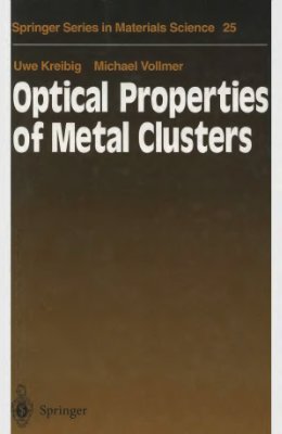 Kreibig Uwe, Vollmer Michael. Optical Properties of Metal Clusters