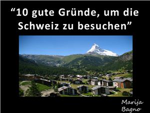 10 gute Gründe, um die Schweiz zu besuchen