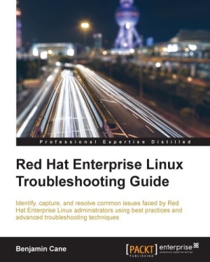 Cane Benjamin. Red Hat Enterprise Linux Troubleshooting Guide