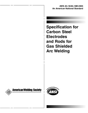AWS A5.18/A5.18M: 2005 Specification for Carbon Steel Electrodes and Rods for Gas Shielded Arc Welding