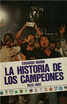 Edgardo М. La Historia de los Campeones 1933-1987