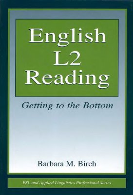 Birch Barbara M. English L2 Reading: Getting to the Bottom