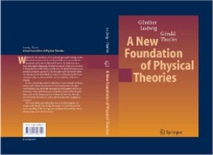 Ludwig G., Thurler G. A New Foundation of Physical Theories