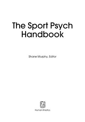 Murphy S. (editor) The Sport Psych Handbook