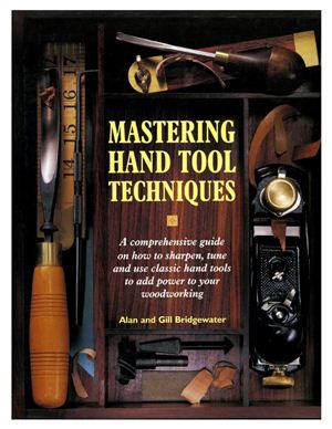 Bridgewater A., Bridgewater G. Mastering Hand Tool Techniques