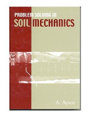 Aysen A. Problem Solving in Soil Mechanics