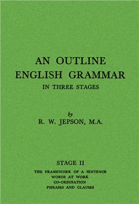 Jepson R.W. An Outline English Grammar in Three Stages. Stage II